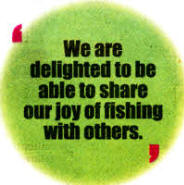We are delighted to he able to share our joy of fishing with others.
