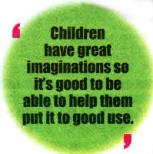 Children have great imaginations so it's good to bed able to help the put it to good use.
